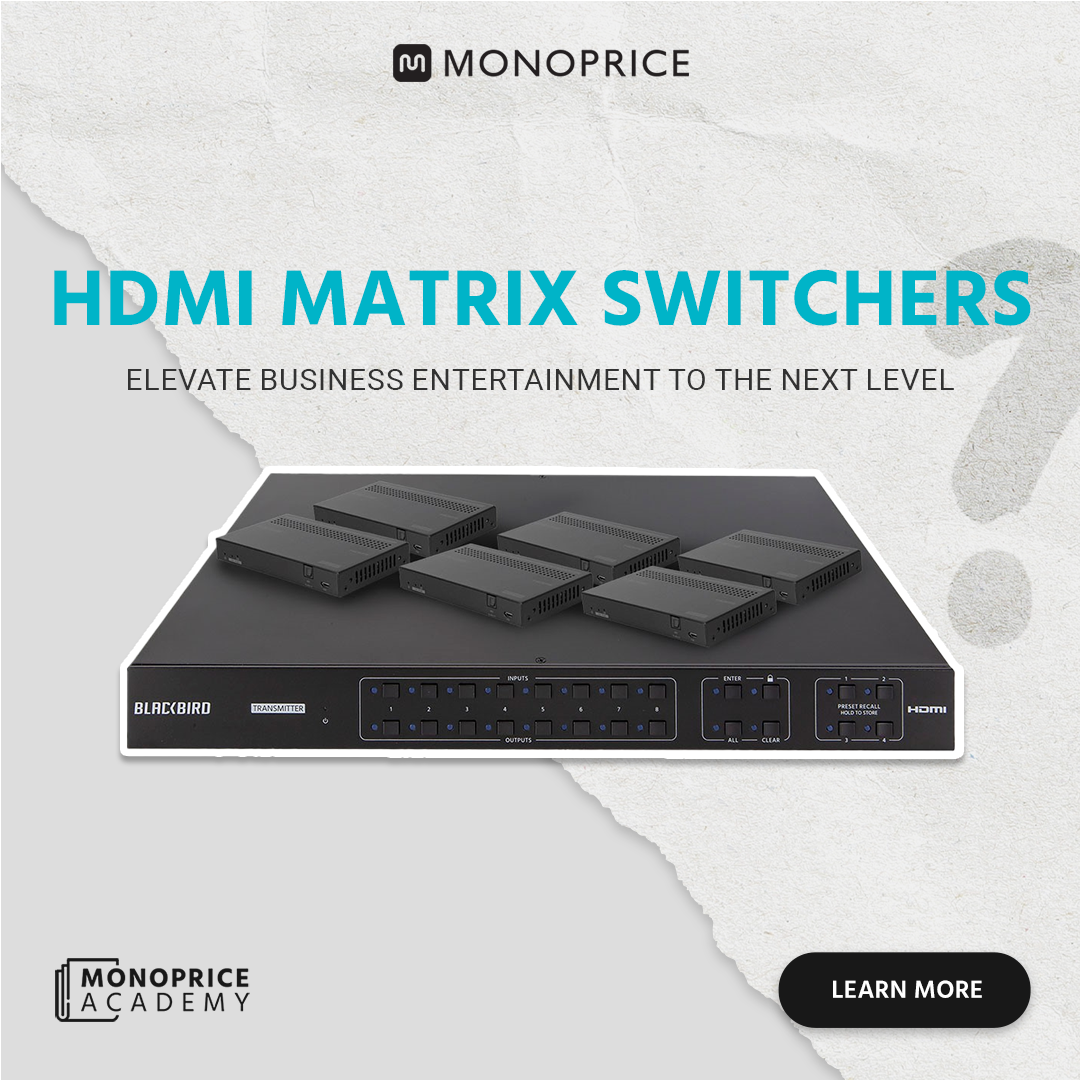 HDMI Matrix Switchers: Elevate Business Entertainment To The Next Level.