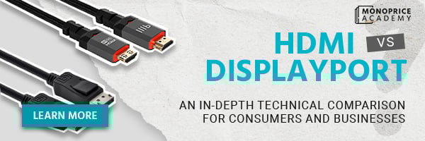 HDMI Vs. DisplayPort: An In-Depth Technical Comparison For Consumers And Businesses. Learn More.