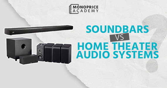 Soundbars vs. Home Theater Audio Systems: Which One Fits Your Entertainment Style?