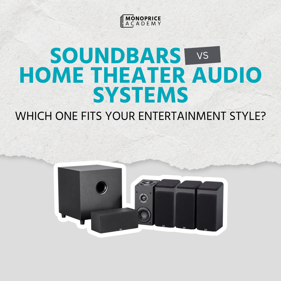Soundbars Vs. Home Theater Audio Systems: Which One Fits Your Entertainment Style?