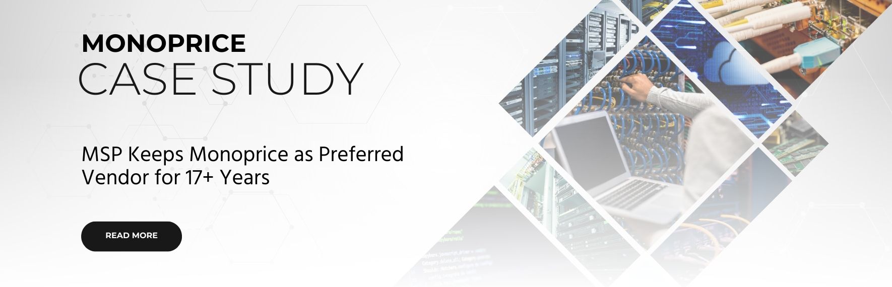 “It’s great to see Monoprice is still around and offering great products, at a great price.” - Alejandro Bienes, Managing Partner at Tech Group 
