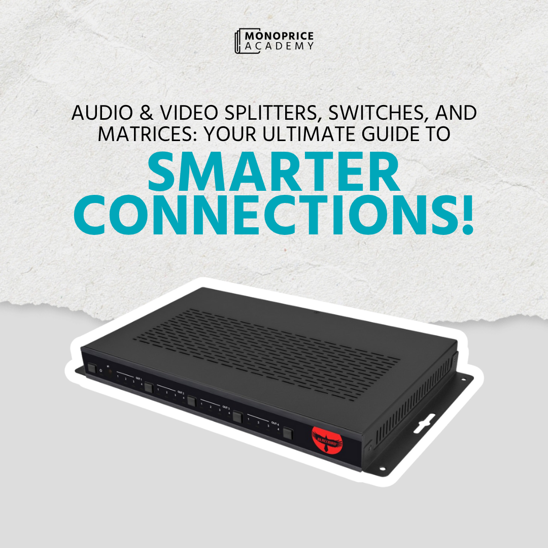 Audio And Video Splitters, Switches, And Matrices: Your Ultimate Guide To Smarter Connections.