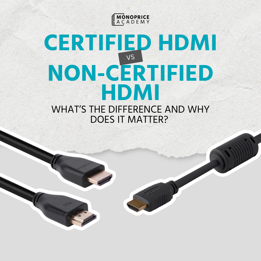 Certified HDMI Vs. Non-Certified HDMI: What’s The Difference And Why Does It Matter?