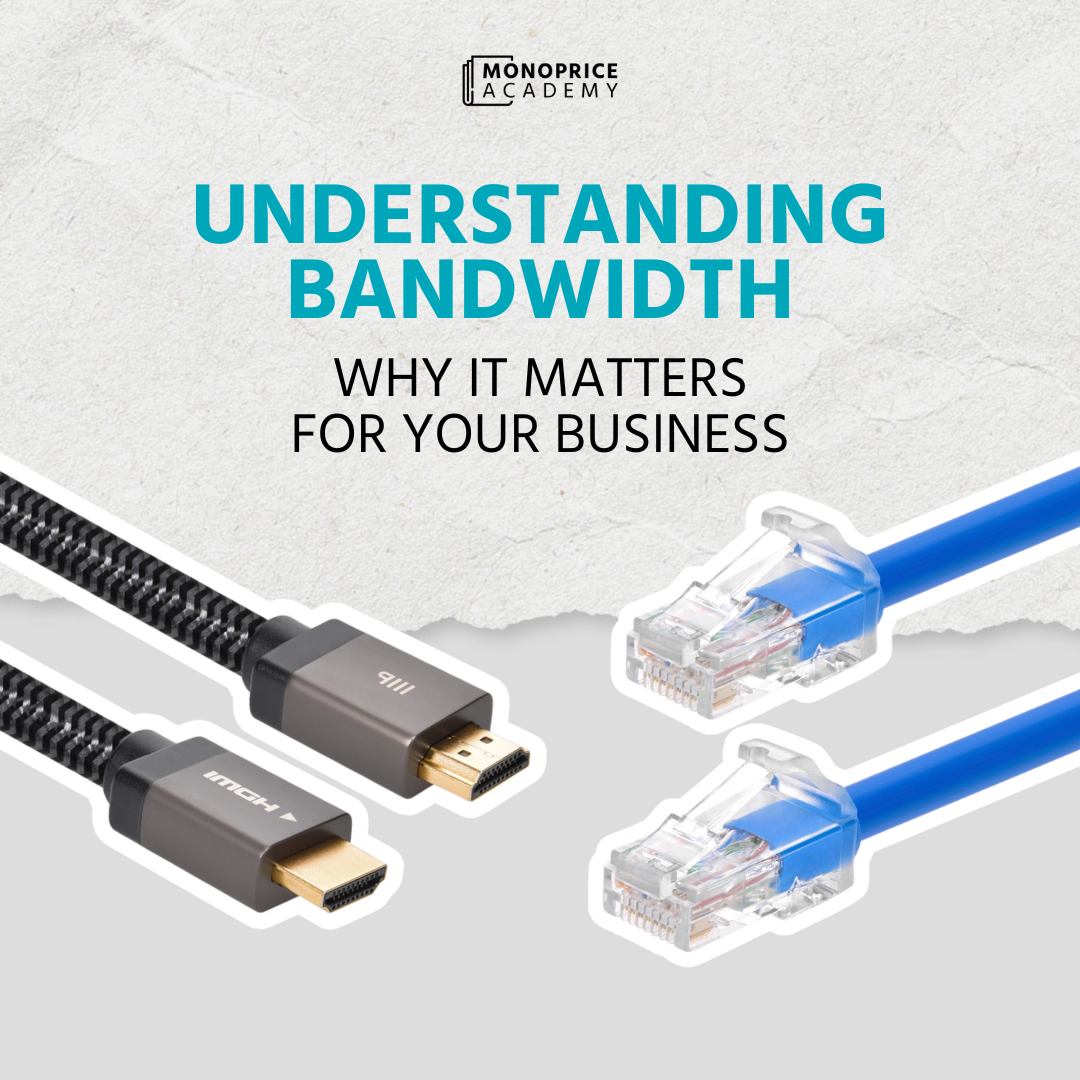 Understanding Bandwidth: Why It Matters For Your Business.