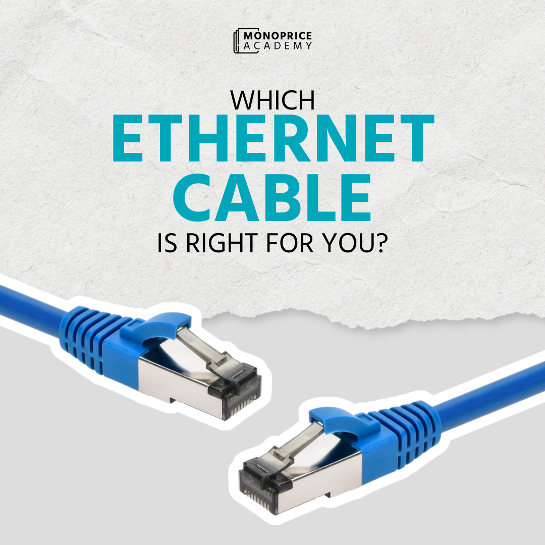 Which Ethernet Cable Is Right For You?