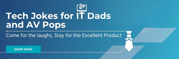 Tech Jokes For IT Dads And AV Pops. Come For The Laughs, Stay For The Excellent Product. Shop Now.