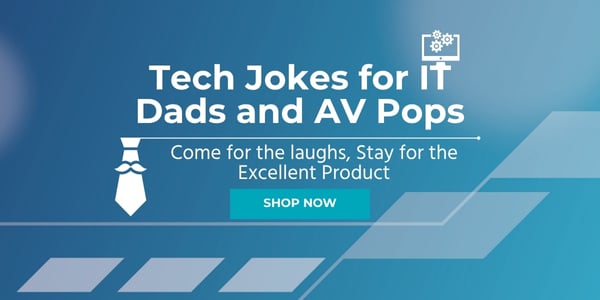Tech Jokes For IT Dads And AV Pops. Come For The Laughs, Stay For The Excellent Product. Shop Now.