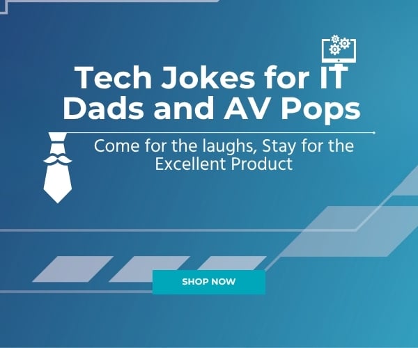 Tech Jokes For IT Dads And AV Pops. Come For The Laughs, Stay For The Excellent Product. Shop Now.