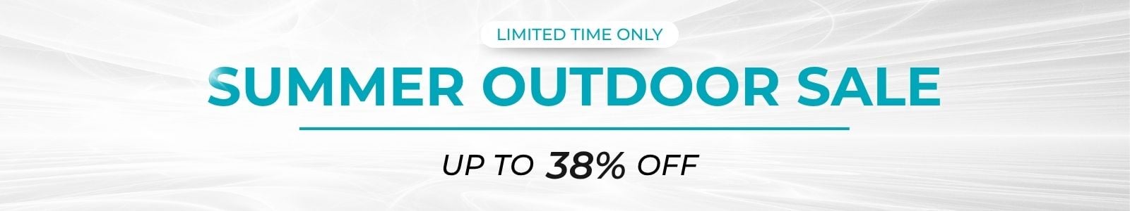 Summer Outdoor Sale
Up to 38% Off 
Limited Time Only
Shop Now