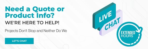 Need A Quote Or Product Info? We're Here To Help! Live Chat: Extended Hours. Projects Don't Stop And Neither Do We. Let's Chat.