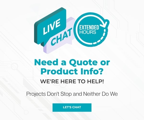Live Chat: Extended Hours. Need a Quote or Product Info? We're Here to Help! Projects Don't Stop and Neither Do We