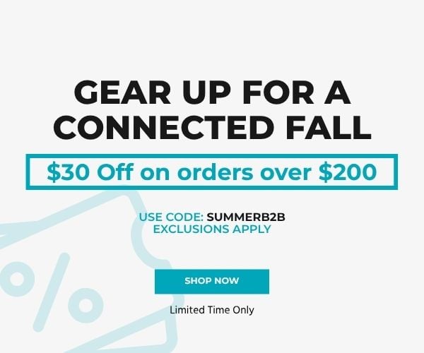 Gear Up For A Connected Fall. $30 Off On Orders Over $200. Use Code: SUMMERB2B. Exclusions Apply. Limited Time Only. Shop Now.