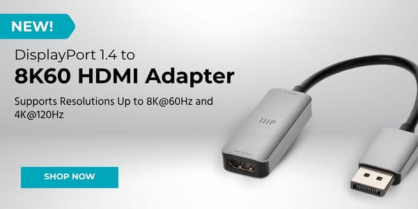 New! Displayport 1.4 To 8K60 HDMI Adapter. Supports Resolutions Up To 8K@60Hz And 4K@120Hz. Shop Now.