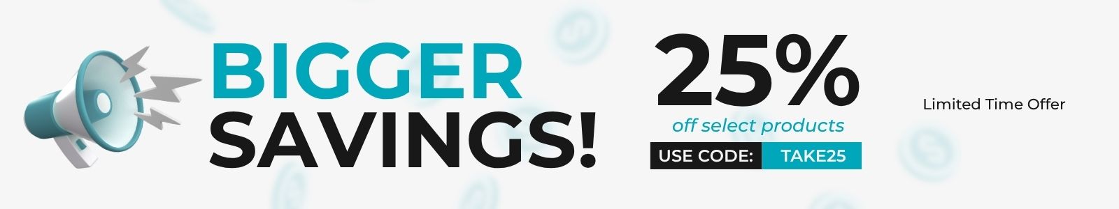 Bigger Savings!
25% Off select products
Use Code: TAKE25
Limited Time Offer
Shop Now