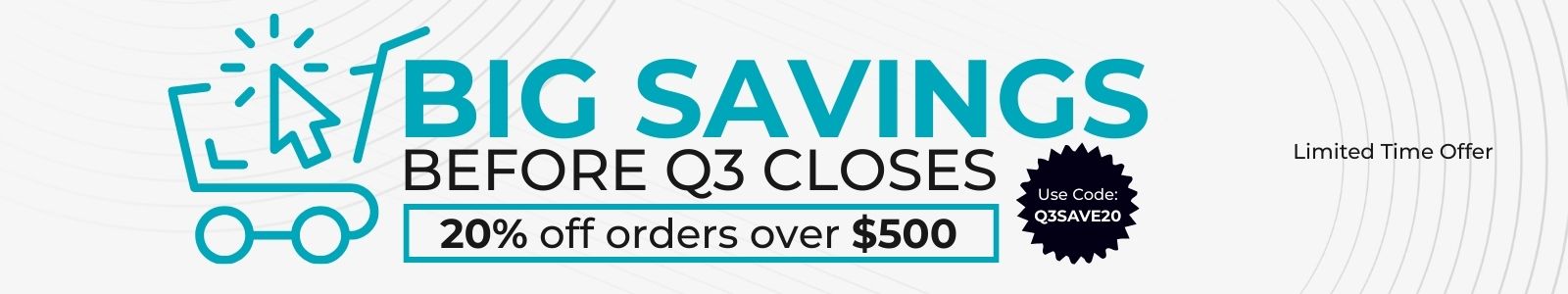 Big Savings Before Q3 Closes
20% off orders over $500
Use Code: Q3SAVE20
Limited Time Offer
Shop Now