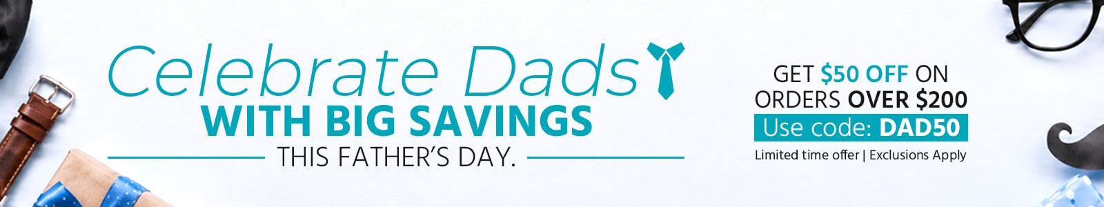Celebrate Dad with Big Savings This Father’s Day.
Get $50 off on orders over $200
Limited time offer | Exclusions Apply
Use code: DAD50 - Shop Now