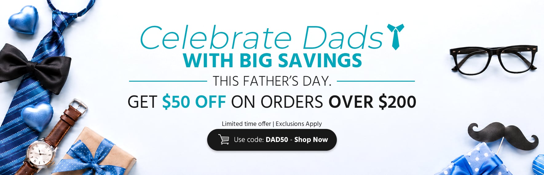 Celebrate Dad with Big Savings This Father’s Day. Get $50 off on orders over $200 Limited time offer | Exclusions Apply Use code: DAD50 - Shop Now