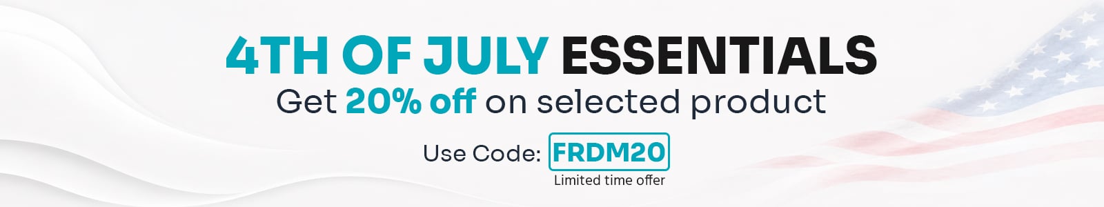 4th of July Essentials
Get 20% off on selected product
limited time offer
Use Code:  FRDM20
Shop Now
