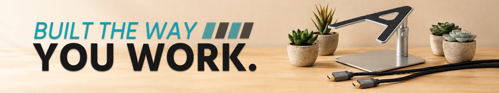 Built for the Way You Work
Shop Now