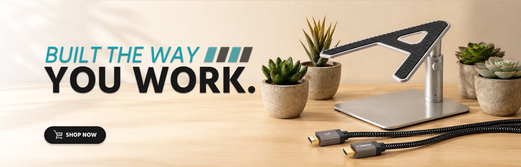 Built for the Way You Work Shop Now