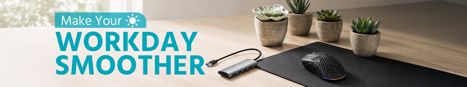 Make Your Workday Smoother
Shop Now