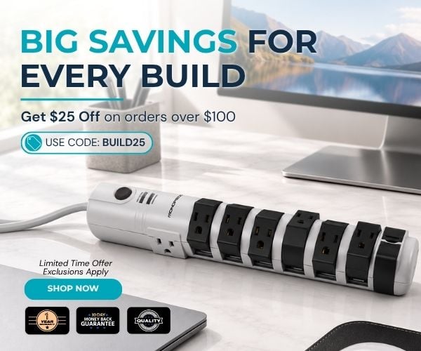 Big Savings for Every Build Get $25 off on orders over $100 Use code: BUILD25 Limited time offer | Exclusions Apply Shop Now
