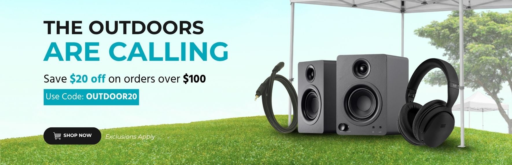 The Outdoors Are Calling Save $20 off on orders over $100 Use Code: OUTDOOR20 Exclusions Apply Shop Now
