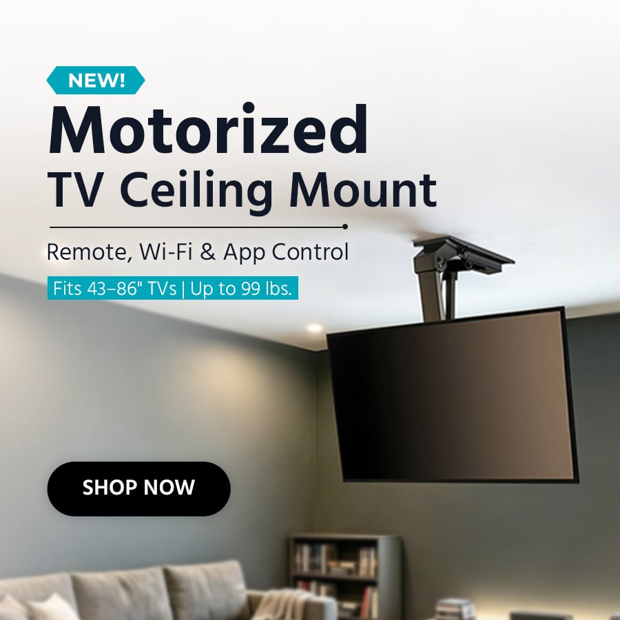 Motorized TV Ceiling Mount Remote, Wi-Fi & App Control Fits 43–86" TVs | Up to 99 lbs. Shop Now