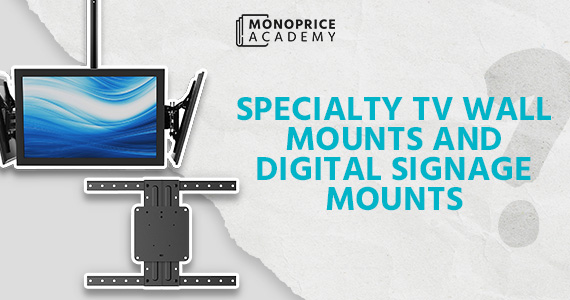Maximizing Business Impact with Specialty TV Wall Mounts and Digital Signage Mounts