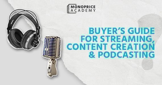 The Tech Buyer’s Guide for Streaming, Content Creation & Podcasting