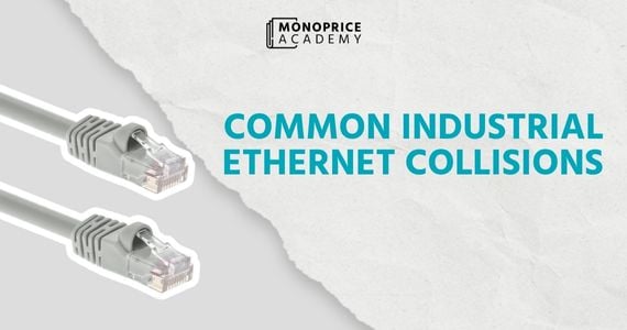 How to Identify and Fix Common Industrial Ethernet Collisions