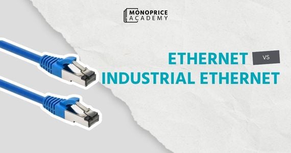 Ethernet vs. Industrial Ethernet: What Businesses Need to Know