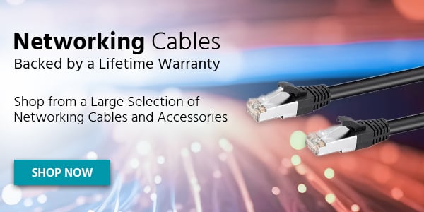 Networking Cables Backed by a Lifetime Warranty Shop from a Large Selection of Networking Cables and Accessories